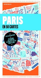 Paris en 50 cartes. 500 adresses pour découvrir et redécouvrir la ville - Avec un plan détachable - Walter Gaspard
