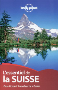 L'essentiel de la Suisse. Pour découvrir le meilleur de la Suisse, 2e édition - Williams Nicola ; Christiani Kerry ; Clark Gregor