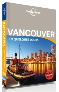 Vancouver en quelques jours. Edition 2017 - Lee John
