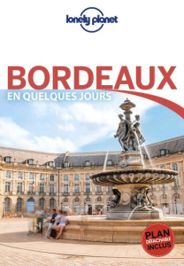 Bordeaux en quelques jours. 5e édition. Avec 1 Plan détachable - Sinier Stéphanie ; Delabroy Caroline