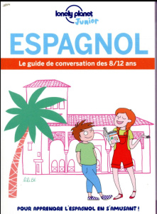 Espagnol. Le guide de conversation des 8/12 ans - Parot Sarah ; Goldsztejn Dominique