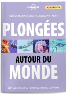 Plongées autour du monde. Idées de destinations et conseils pratiques : Les plus beaux sites, pour l - Carillet Jean-Bernard ; Oudon Olivier