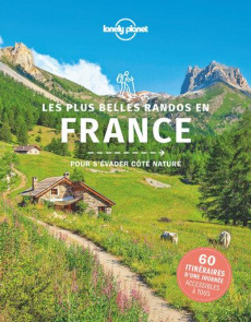 Les plus belles randonnées en France. Pour s'évader côté nature - LONELY PLANET FR