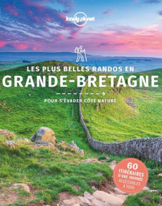 Les plus belles randos en Grande Bretagne. Pour s'évader côté nature - Berry Oliver ; Smith Helena ; Wilson Neil