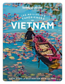Les meilleures expériences au Vietnam. Avec 1 Plan détachable - Le Diem Nguyen ; Pham James ; Truong Diana ; Zukas