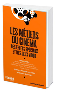 Les métiers du cinéma, des effets spéciaux et des jeux vidéos - Trouillet Véronique