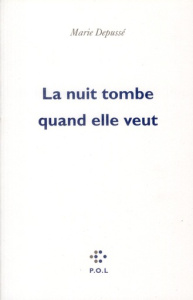 La nuit tombe quand elle veut - Depussé Marie