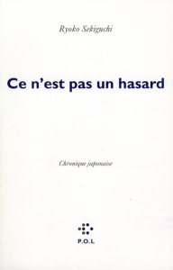 Ce n'est pas un hasard. Chronique japonaise - Sekiguchi Ryoko