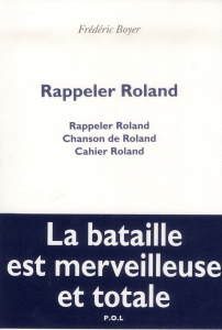 Rappeler Roland. Rappeler Roland - Chanson de Roland - Cahier de Roland - Boyer Frédéric