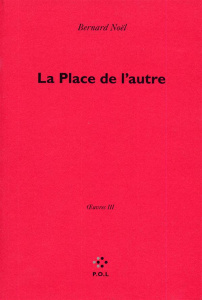 Oeuvres. Tome 3, La Place de l'autre - Noël Bernard
