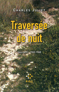Journal / Charles Juliet Tome 2 : Traversée de nuit 1965-1968 - Juliet Charles