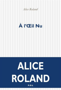 A l'oeil nu - Roland Alice