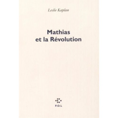 Mathias et la Révolution - Kaplan Leslie