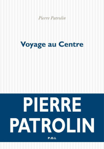 Voyage au centre - Patrolin Pierre