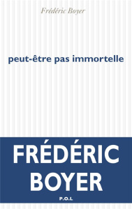 Peut-être pas immortelle - Boyer Frédéric