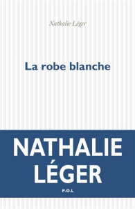 La robe blanche - Léger Nathalie