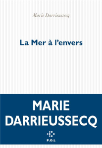La mer à l'envers - Darrieussecq Marie