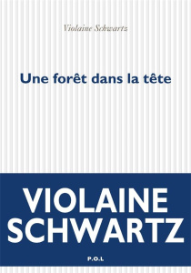 Une forêt dans la tête - Schwartz Violaine