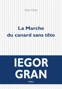 La Marche du canard sans tête - Iegor Gran