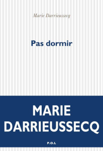 Pas dormir - Darrieussecq Marie
