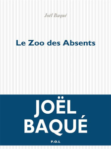 Le zoo des absents - Baqué Joël
