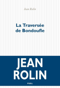 La traversée de Bondoufle - Rolin Jean