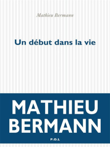 Un début dans la vie - Bermann Mathieu