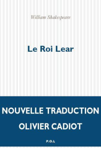 Le roi Lear - Shakespeare William ; Cadiot Olivier