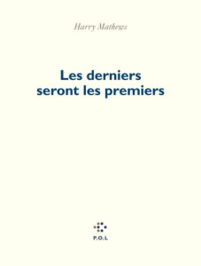 Les derniers seront les premiers. Poèmes 1989-2016 - Mathews Harry ; Kiefé Laurence ; Jouet Jacques