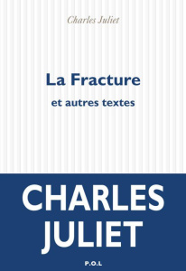 La Fracture et autres textes - Juliet Charles