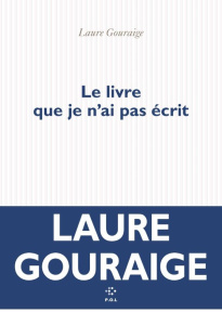 Le livre que je n'ai pas écrit - Gouraige Laure