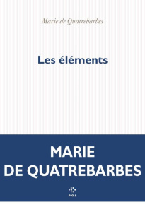 Les éléments - Quatrebarbes Marie de
