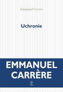 Uchronie - Carrère Emmanuel