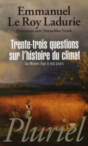 Trente-trois questions sur l'histoire du climat. Du Moyen Âge à nos jours - Le Roy Ladurie Emmanuel ; Vasak Anouchka