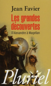 Les grandes découvertes. D'Alexandre à Magellan - Favier Jean