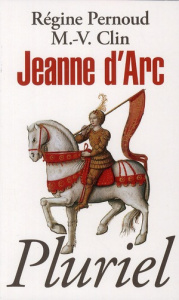 Jeanne d'Arc - Pernoud Régine ; Clin Marie-Véronique