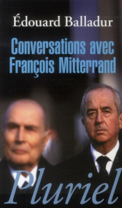Conversations avec François Mitterrand - Balladur Edouard