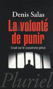La volonté de punir. Essai sur le populisme pénal - Salas Denis