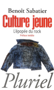 Culture jeune, l'épopée du rock - Sabatier Benoît