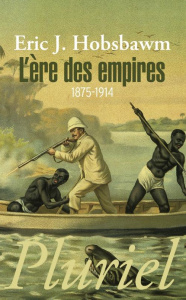 L'ère des empires (1875-1914) - Hobsbawm Eric ; Carnaud Jacqueline ; Lahana Jacque