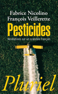 Pesticides. Révélations sur un scandale français - Nicolino Fabrice ; Veillerette François