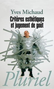 Critères esthétiques et jugement de goût - Michaud Yves