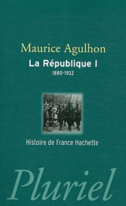 La République. Tome 1, L'élan fondateur et la grande blessure (1880-1932), Edition revue et augmenté - Agulhon Maurice