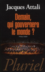 Demain, qui gouvernera le monde ? - Attali Jacques
