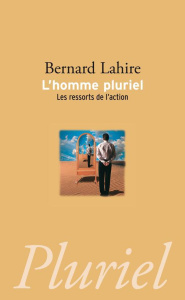 L'homme pluriel. Les ressorts de l'action - Lahire Bernard