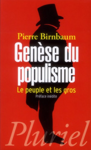 Genèse du populisme. Le peuple et les gros - Birnbaum Pierre
