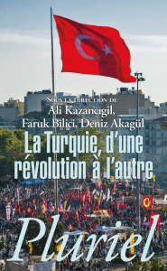 La Turquie, d'une révolution à l'autre - Kazancigil Ali ; Bilici Faruk ; Akagül Deniz