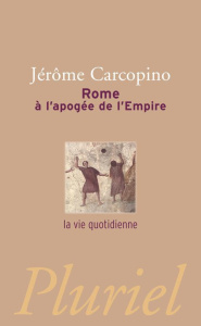 Rome à l'apogée de l'Empire. La vie quotidienne - Carcopino Jérôme ; Bloch Raymond