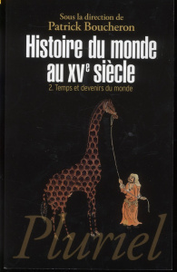 Histoire du monde au XVe siècle. Volume 2 : Temps et devenirs du monde - Boucheron Patrick ; Loiseau Julien ; Monnet Pierre