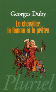 Le chevalier, la femme et le prêtre - Duby Georges